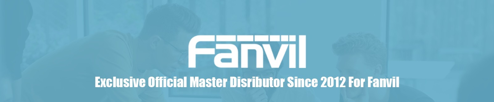 Master Distributor of Fanvil since 2012